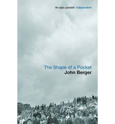 The Shape of a Pocket - John Berger - Bøger - Bloomsbury Publishing PLC - 9780747558101 - 19. august 2002