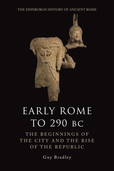 Cover for Guy Bradley · Early Rome to 290 Bc: The Beginnings of the City and the Rise of the Republic - The Edinburgh History of Ancient Rome (Taschenbuch) (2020)