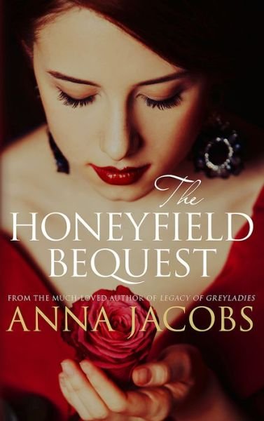 The Honeyfield Bequest: From the multi-million copy bestselling author - The Honeyfield Series - Anna Jacobs - Libros - Allison & Busby - 9780749020101 - 16 de febrero de 2017