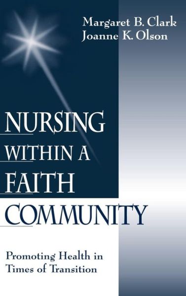 Cover for Margaret B. Clark · Nursing within a Faith Community: Promoting Health in Times of Transition (Hardcover Book) (2000)