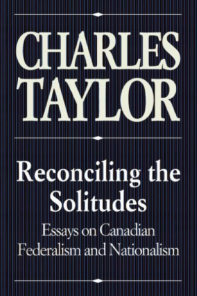 Cover for Charles Taylor · Reconciling the Solitudes: Essays on Canadian Federalism and Nationalism (Taschenbuch) (1993)