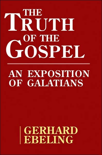 Cover for Gerhard Ebeling · The Truth of the Gospel (Pocketbok) [Annotated edition] (2007)