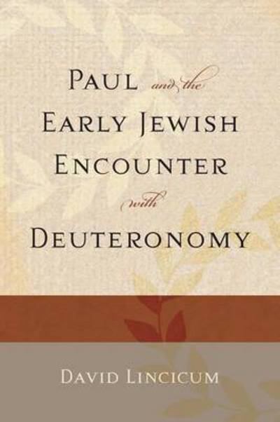 Cover for Lincicum, David (University of Notre Dame) · Paul and the Early Jewish Encounter with Deuteronomy (Paperback Book) (2013)