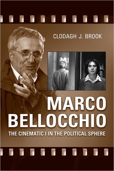 Cover for Clodagh J. Brook · Marco Bellocchio: The Cinematic I in the Political Sphere - Toronto Italian Studies (Hardcover Book) (2010)
