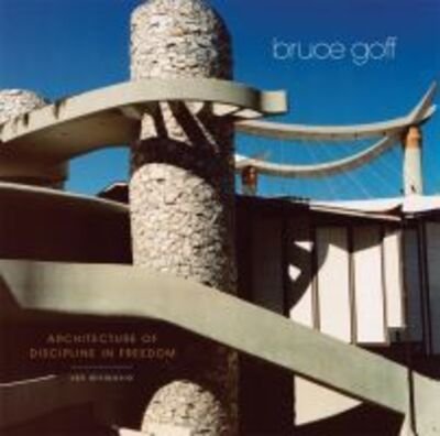 Cover for Arn Henderson · Bruce Goff: Architecture of Discipline in Freedom (Innbunden bok) (2017)