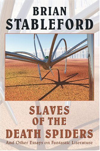 Slaves of the Death Spiders and Other Essays on Fantastic Literature (I.o. Evans Studies in the Philosophy & Criticism of Literatu) - Brian Stableford - Books - Wildside Press - 9780809519101 - November 28, 2006