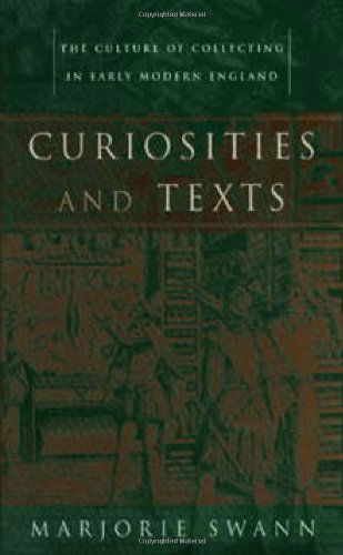 Cover for Marjorie Swann · Curiosities and Texts: The Culture of Collecting in Early Modern England - Material Texts (Hardcover Book) (2001)