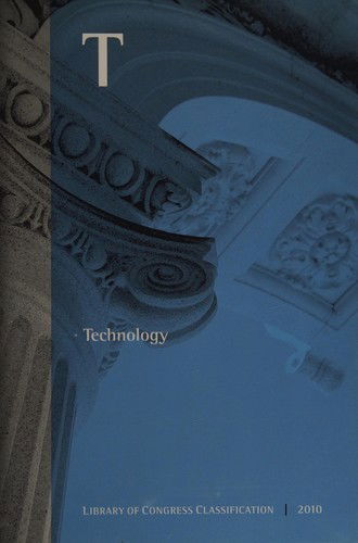 Cover for Library of Congress · Library of Congress classification. T. Technology (Book) [2010 edition] (2010)