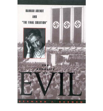 Cover for Bernard J. Bergen · The Banality of Evil: Hannah Arendt and 'The Final Solution' (Paperback Book) (1998)