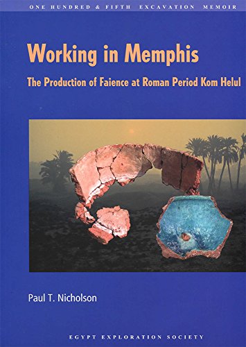 Cover for Paul T. Nicholson · Working in Memphis: The Production of Faience at Roman Period Kom Helul - Excavation Memoir (Paperback Book) (2013)