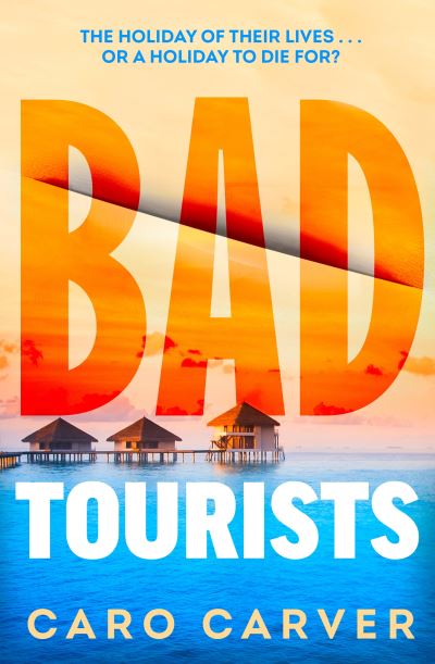 Cover for Caro Carver · Bad Tourists (Hardcover Book) (2024)