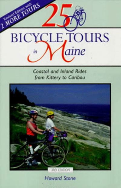 Cover for Howard Stone · 25 Bicycle Tours in Maine: Coastal and Inland Rides from Kittery to Caribou - 25 Bicycle Tours (Paperback Book) [3 Revised edition] (1998)