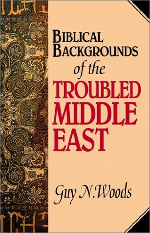 Cover for Guy N. Woods · Biblical Backgrounds of the Troubled Middle East (Paperback Book) (2001)