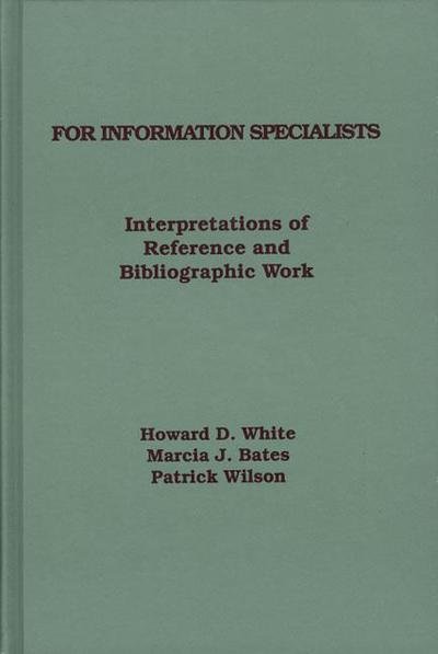 For Information Specialists: Interpretations of References and Bibliographic Work - Howard White - Livres - ABC-CLIO - 9780893918101 - 1992