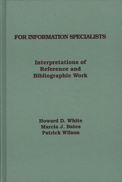 Cover for Howard White · For Information Specialists: Interpretations of References and Bibliographic Work (Hardcover bog) (1992)