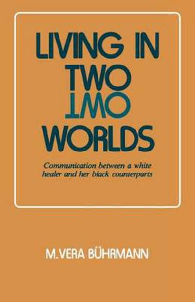 Cover for Vera Buhrmann · Living in Two Worlds: Communication Between a White Healer and Her Black Counterparts (Paperback Bog) (2013)