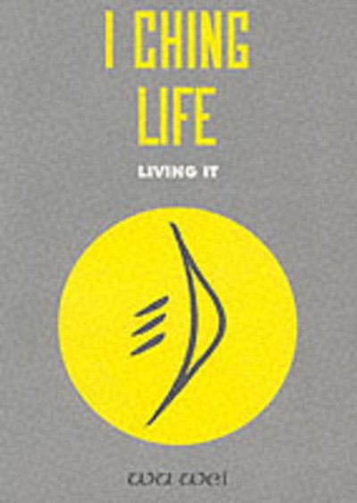 Cover for Wu · I Ching Life: How to Live It (Paperback Book) [1st edition] (1996)