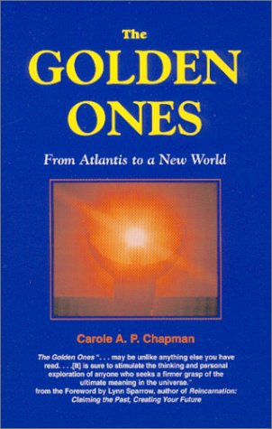 Cover for Carole A.p. Chapman · The Golden Ones: from Atlantis to a New World (Original, Shorter Version of when We Were Gods) (Paperback Book) (2005)