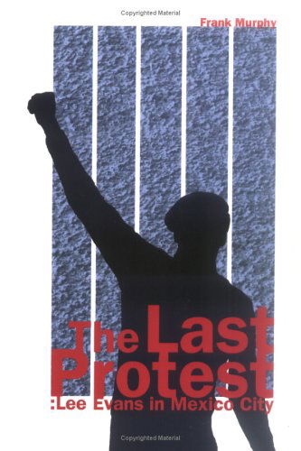 Cover for Frank Murphy · The Last Protest: Lee Evans in Mexico City (Taschenbuch) (2006)