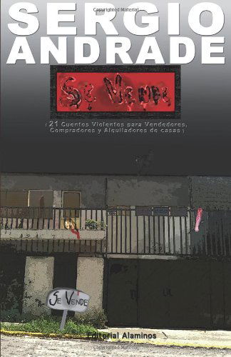 Cover for Sergio Andrade · &quot;Se Vende&quot;: 21 Cuentos Violentos Para Vendedores, Compradores Y Alquiladores De Casas (Paperback Book) [Spanish edition] (2011)