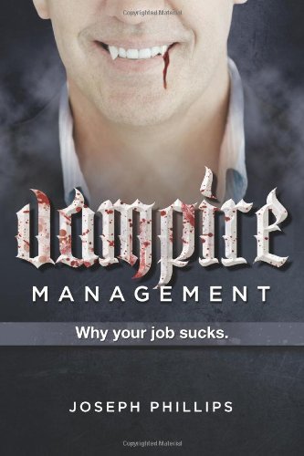 Cover for Joseph Phillips · Vampire Management: Why Your Job Sucks. (Taschenbuch) (2011)