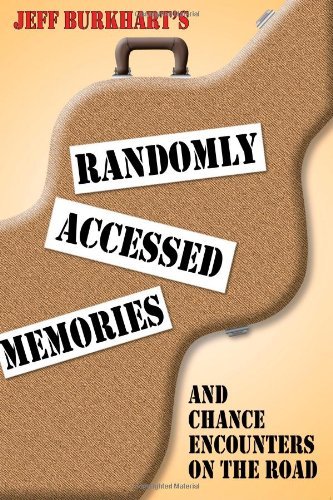 Randomly Accessed Memories: and Chance Encounters on the Road - Jeff Burkhart - Kirjat - All Access Publishing - 9780983996101 - tiistai 31. tammikuuta 2012