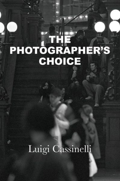 Cover for Luigi Cassinelli · The Photographer's Choice (Paperback Book) (2015)