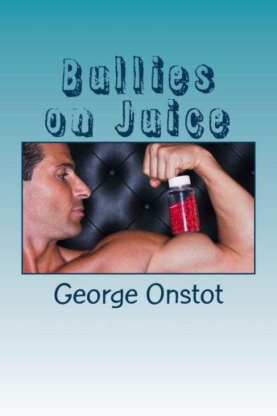 Cover for George Onstot · Bullies on Juice (Paperback Book) (2012)