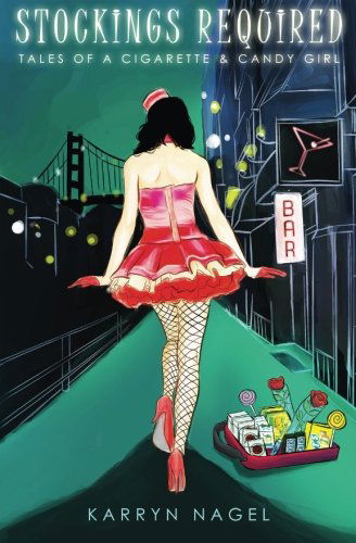 Cover for Karryn Nagel · Stockings Required: Tales of a Cigarette &amp; Candy Girl (Paperback Book) (2013)