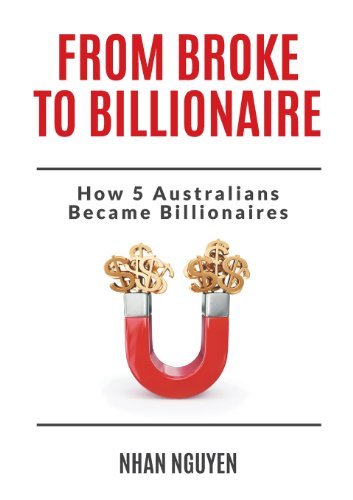 Cover for Nhan Nguyen · From Broke to Billionaire: How 5 Australians Became Billionaires (Paperback Book) (2014)