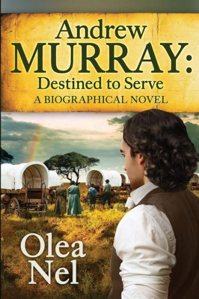 Cover for Olea Nel · Andrew Murray: Destined to Serve: a Biographical Novel (Paperback Book) (2014)