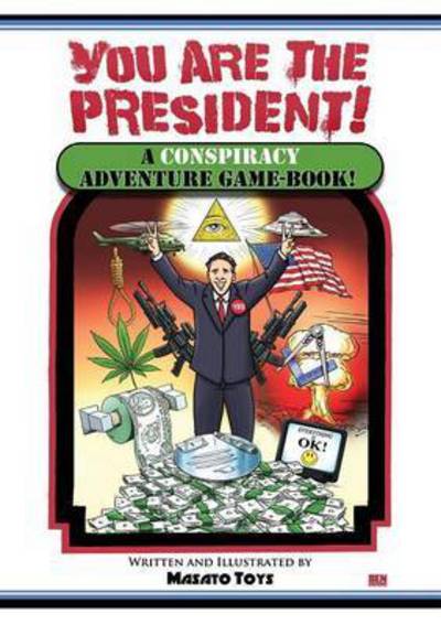 Cover for Masato Toys · You Are the President!: a Conspiracy Adventure Game-book (Paperback Book) (2015)