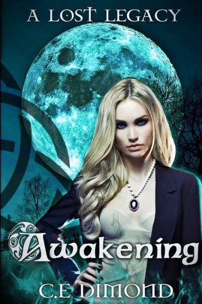 Cover for C E Dimond · A Lost Legacy: Awakening (Paperback Book) (2015)