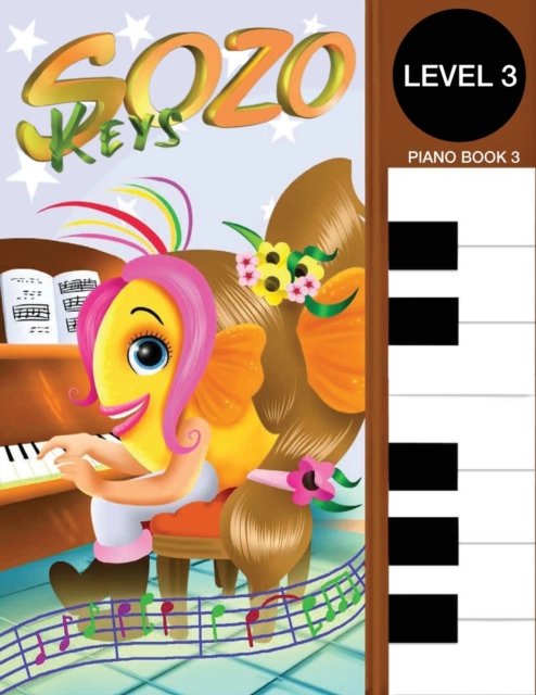 Sozo Keys Piano Book 3 : Level 3 Sozo Music Teaching System - T S Cherry - Books - Pop Academy of Music - 9780996163101 - March 4, 2015
