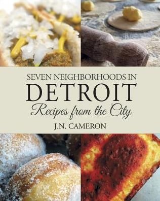 Cover for J N Cameron · Seven Neighborhoods in Detroit : Recipes from the City (Paperback Bog) (2015)