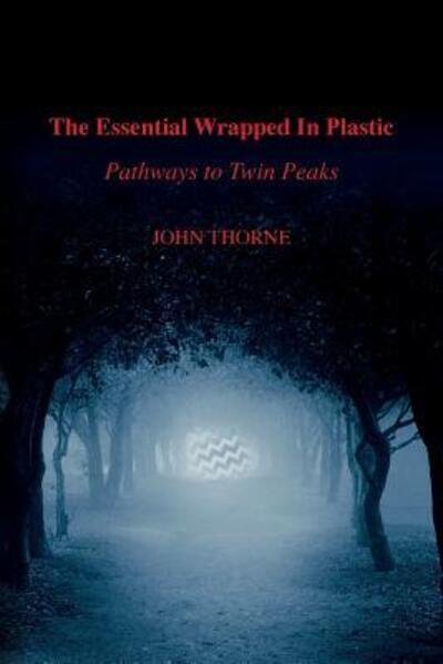 Cover for John Thorne · The Essential Wrapped In Plastic : Pathways to Twin Peaks (Taschenbuch) (2016)