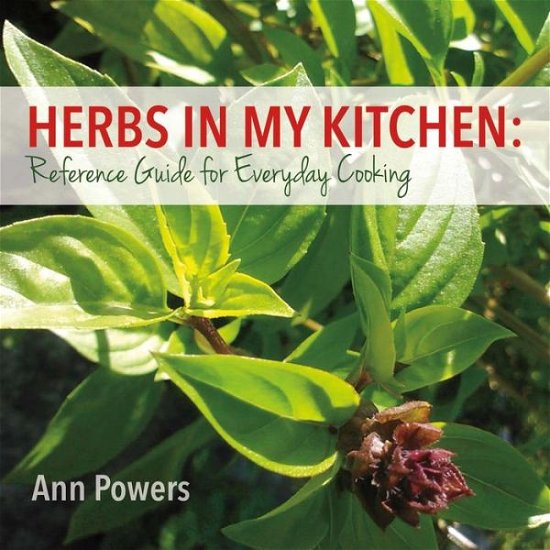 Cover for Ann Powers · Herbs in My Kitchen: Reference Guide for Everyday Cooking (Paperback Book) (2016)