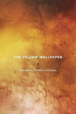 The Yellow Wallpaper - Charlotte Perkins Gilman - Bøger - Yellow Wallpaper Press - 9780999526101 - 18. oktober 2017