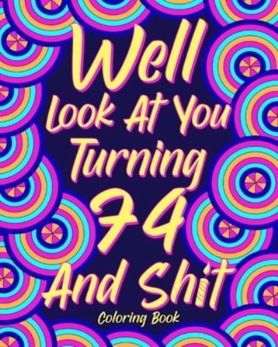 Cover for Paperland · Well Look at You Turning 74 and Shit (Paperback Bog) (2024)