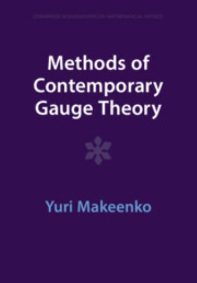 Cover for Makeenko, Yuri (Institute of Theoretical and Experimental Physics, Moscow) · Methods of Contemporary Gauge Theory - Cambridge Monographs on Mathematical Physics (Paperback Book) (2023)