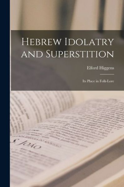 Cover for Elford Higgens · Hebrew Idolatry and Superstition (Paperback Book) (2021)