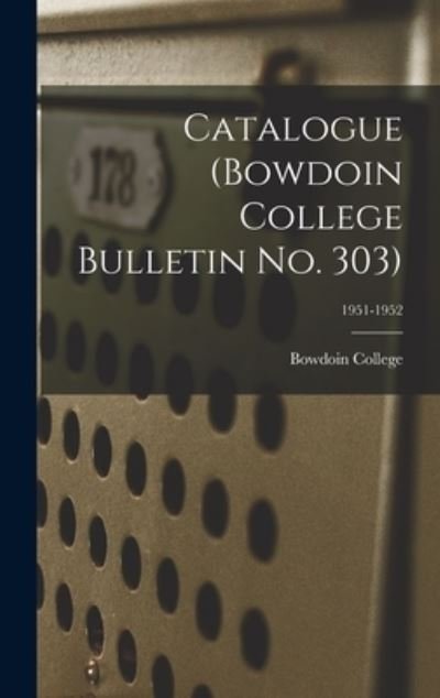 Cover for Bowdoin College · Catalogue (Bowdoin College Bulletin No. 303); 1951-1952 (Hardcover Book) (2021)