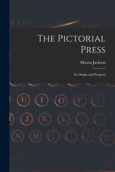 Cover for Mason 1819-1903 Nr 93006981 Jackson · The Pictorial Press (Paperback Book) (2021)