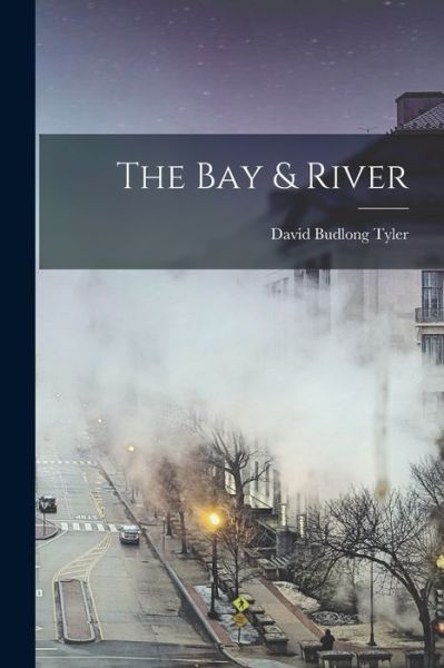 Cover for LLC Creative Media Partners · The Bay &amp; River (Paperback Book) (2021)