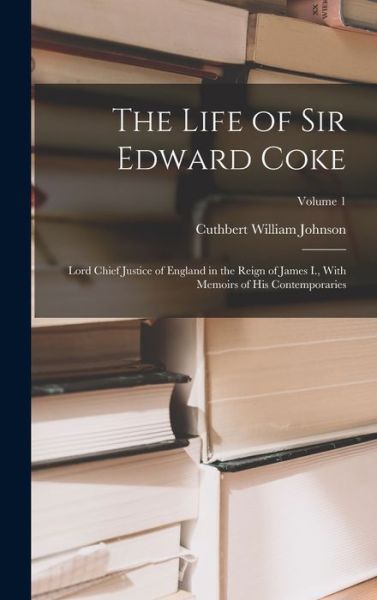 Cover for Cuthbert William Johnson · Life of Sir Edward Coke (Book) (2022)