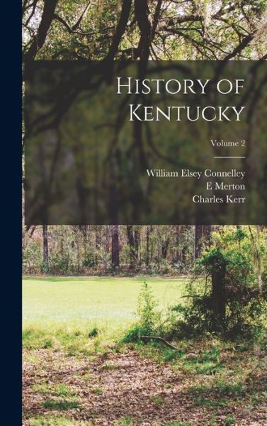 Cover for William Elsey Connelley · History of Kentucky; Volume 2 (Bok) (2022)