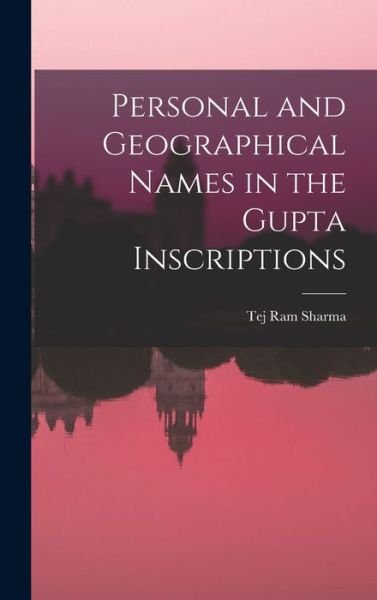 Cover for Tej Ram Sharma · Personal and Geographical Names in the Gupta Inscriptions (Buch) (2022)