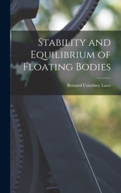 Cover for Laws Bernard Courtney · Stability and Equilibrium of Floating Bodies (Book) (2022)