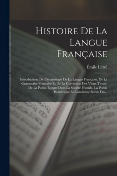 Histoire de la Langue Française - Émile Littré - Libros - Creative Media Partners, LLC - 9781018411101 - 27 de octubre de 2022