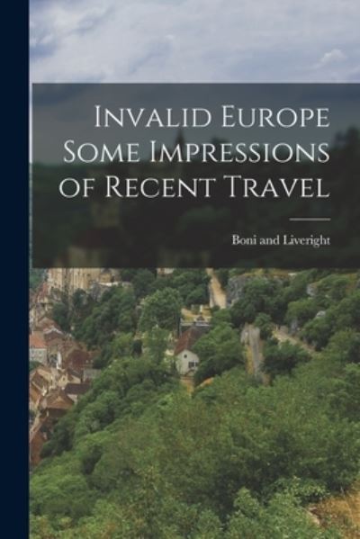 Cover for Boni and Liveright · Invalid Europe Some Impressions of Recent Travel (Book) (2022)